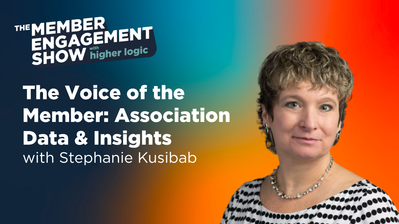 Listening to the Voice of the Member: Association Data & Insights with Stephanie Kusibab