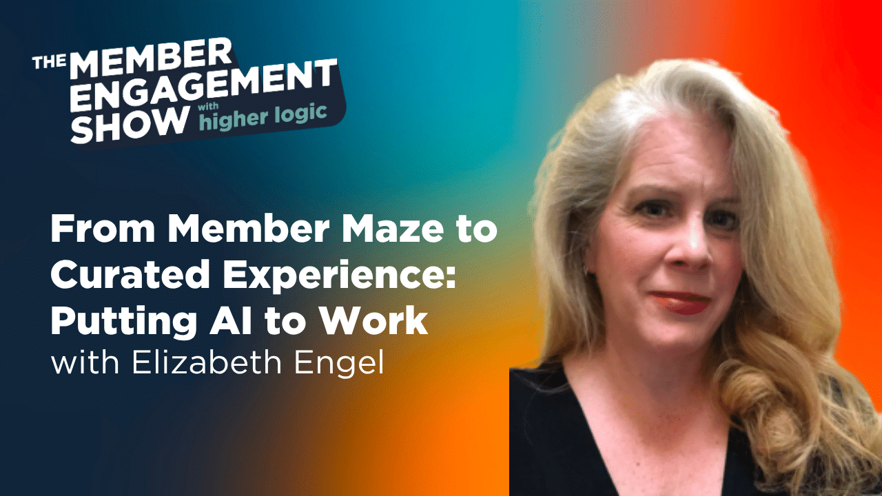 Member Engagement Show Podcast: From Member Maze to Curated Experience with Elizabeth Engel