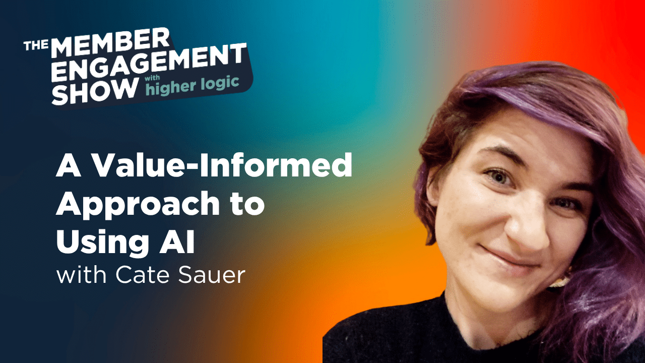 The Member Engagement Show Podcast: A Value-Informed Approach to Using AI with Cate Sauer
